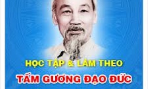 Học tập và làm theo tấm gương đạo đức Hồ Chí Minh để sống, làm việc xứng đáng với Đảng, dân tộc và nhân dân